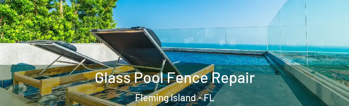  Glass Pool Fence Repair Fleming Island - FL