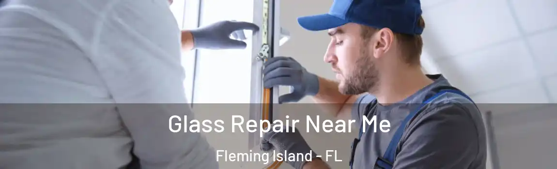  Glass Repair Near Me Fleming Island - FL
