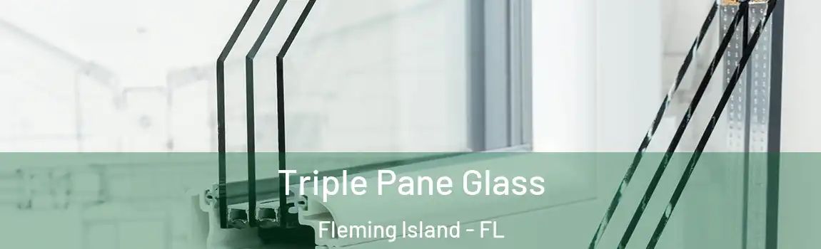 Triple Pane Glass Fleming Island - FL